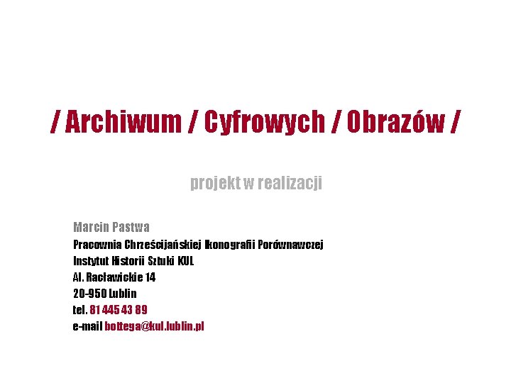 / Archiwum / Cyfrowych / Obrazów / projekt w realizacji Marcin Pastwa Pracownia Chrześcijańskiej