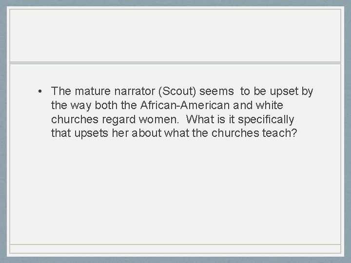  • The mature narrator (Scout) seems to be upset by the way both