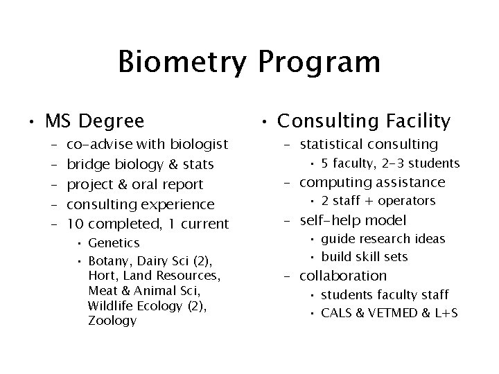 Biometry Program • MS Degree – – – co-advise with biologist bridge biology &