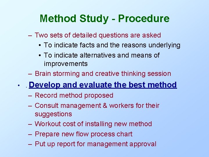 Method Study - Procedure – Two sets of detailed questions are asked • To