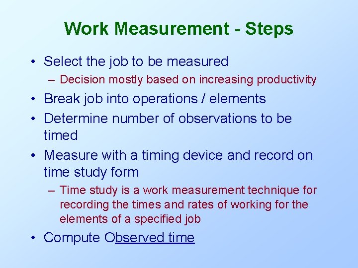 Work Measurement - Steps • Select the job to be measured – Decision mostly