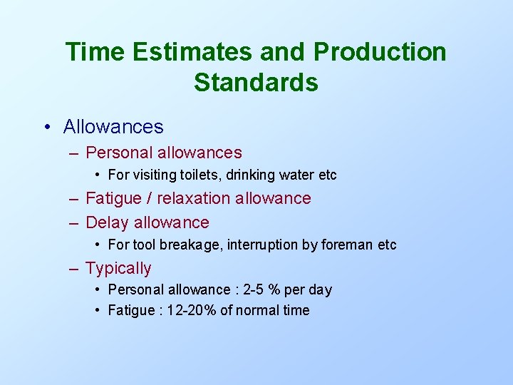 Time Estimates and Production Standards • Allowances – Personal allowances • For visiting toilets, Time Estimates and Production Standards • Allowances – Personal allowances • For visiting toilets,