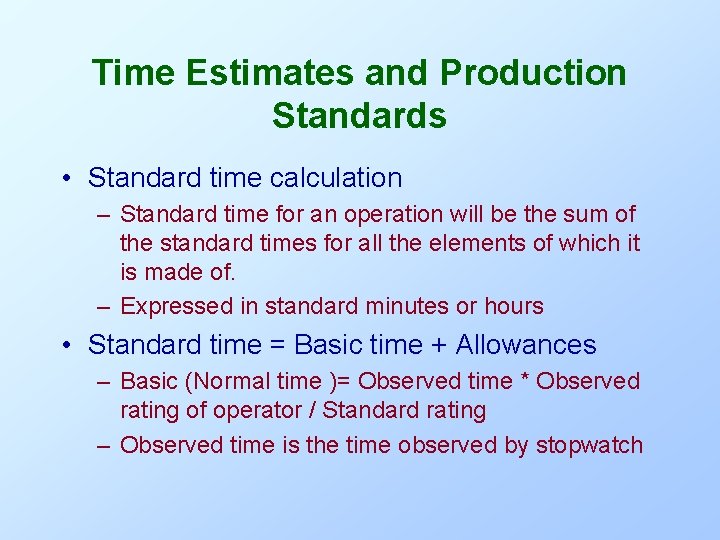 Time Estimates and Production Standards • Standard time calculation – Standard time for an Time Estimates and Production Standards • Standard time calculation – Standard time for an