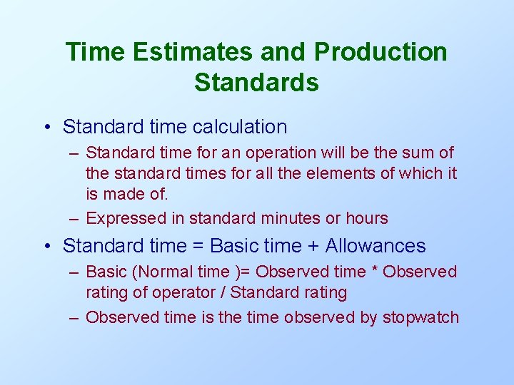 Time Estimates and Production Standards • Standard time calculation – Standard time for an