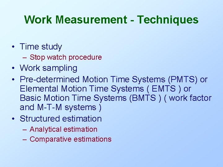 Work Measurement - Techniques • Time study – Stop watch procedure • Work sampling