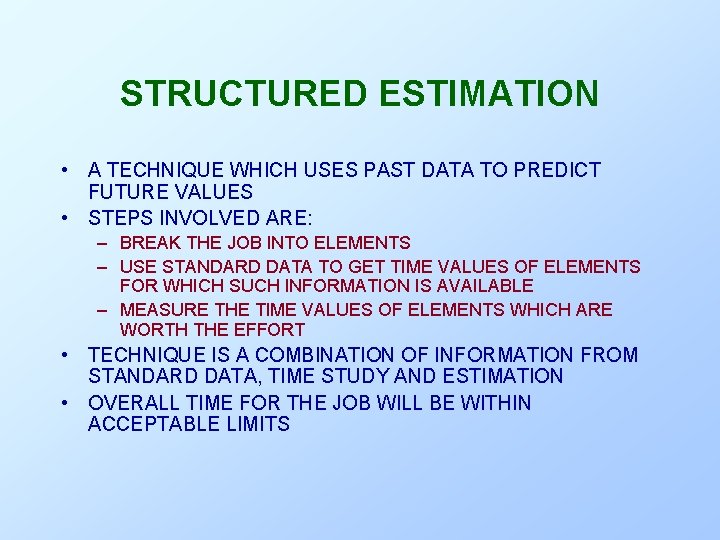STRUCTURED ESTIMATION • A TECHNIQUE WHICH USES PAST DATA TO PREDICT FUTURE VALUES • STRUCTURED ESTIMATION • A TECHNIQUE WHICH USES PAST DATA TO PREDICT FUTURE VALUES •