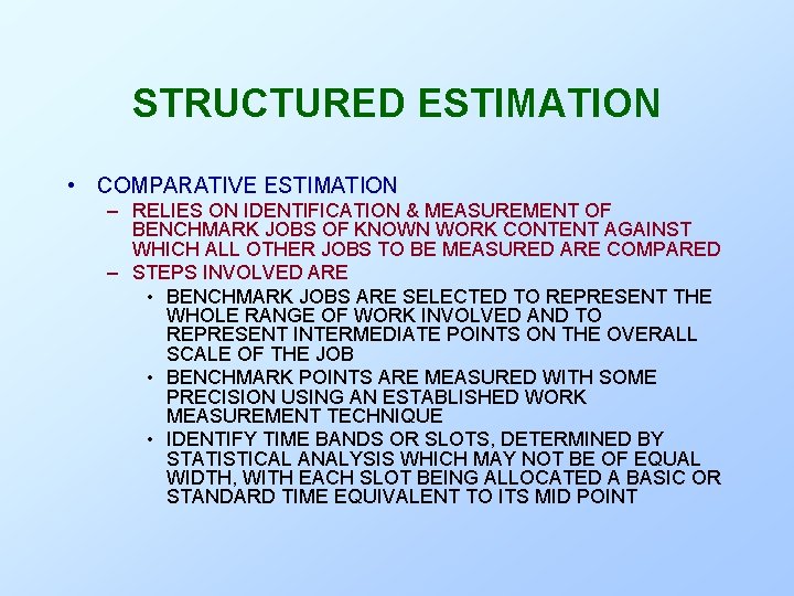 STRUCTURED ESTIMATION • COMPARATIVE ESTIMATION – RELIES ON IDENTIFICATION & MEASUREMENT OF BENCHMARK JOBS STRUCTURED ESTIMATION • COMPARATIVE ESTIMATION – RELIES ON IDENTIFICATION & MEASUREMENT OF BENCHMARK JOBS