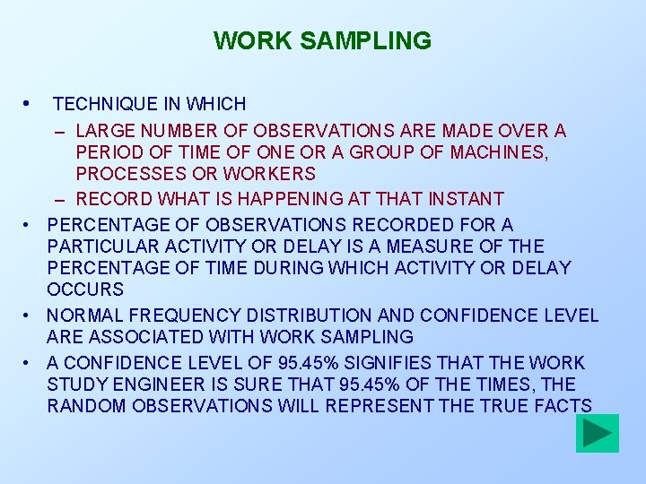 WORK SAMPLING • TECHNIQUE IN WHICH – LARGE NUMBER OF OBSERVATIONS ARE MADE OVER WORK SAMPLING • TECHNIQUE IN WHICH – LARGE NUMBER OF OBSERVATIONS ARE MADE OVER