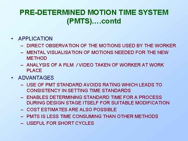 PRE-DETERMINED MOTION TIME SYSTEM (PMTS)…. contd • APPLICATION – DIRECT OBSERVATION OF THE MOTIONS