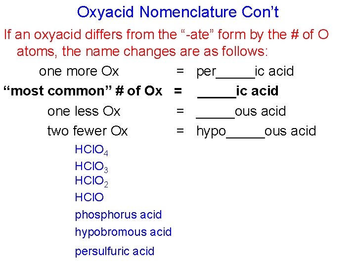 Oxyacid Nomenclature Con’t If an oxyacid differs from the “-ate” form by the #