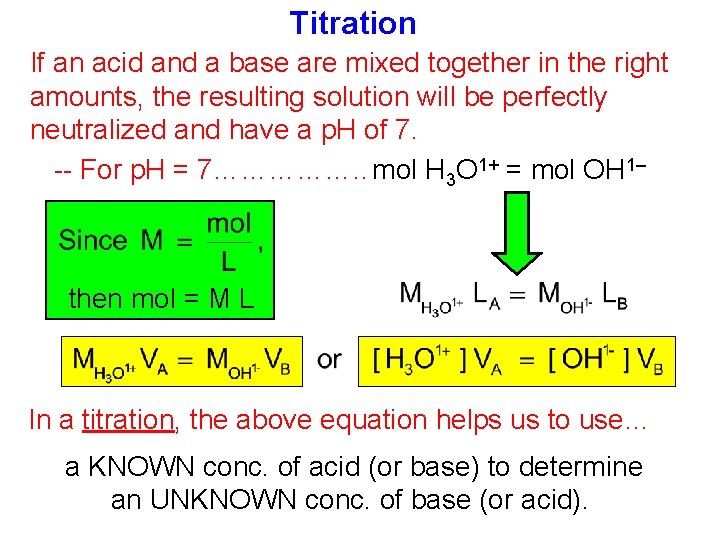 Titration If an acid and a base are mixed together in the right amounts,
