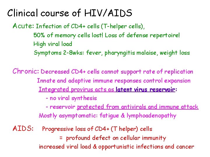Clinical course of HIV/AIDS Acute: Infection of CD 4+ cells (T-helper cells), 50% of