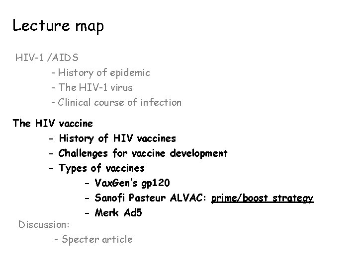 Lecture map HIV-1 /AIDS - History of epidemic - The HIV-1 virus - Clinical