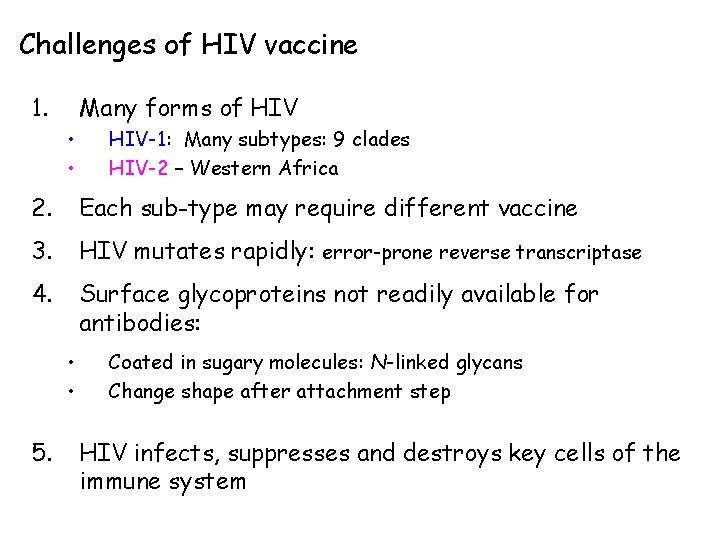 Challenges of HIV vaccine 1. Many forms of HIV • • HIV-1: Many subtypes: