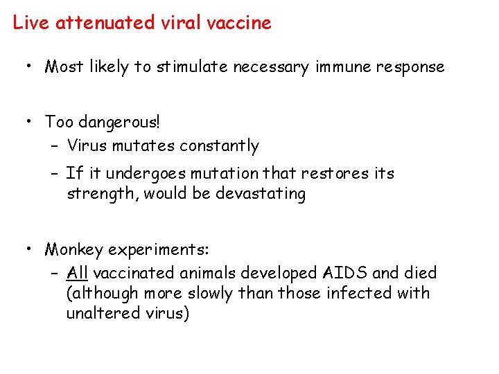 Live attenuated viral vaccine • Most likely to stimulate necessary immune response • Too
