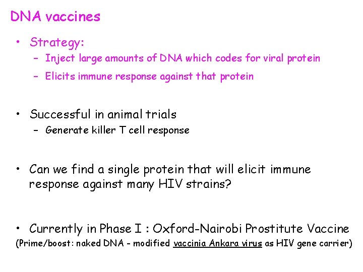 DNA vaccines • Strategy: – Inject large amounts of DNA which codes for viral
