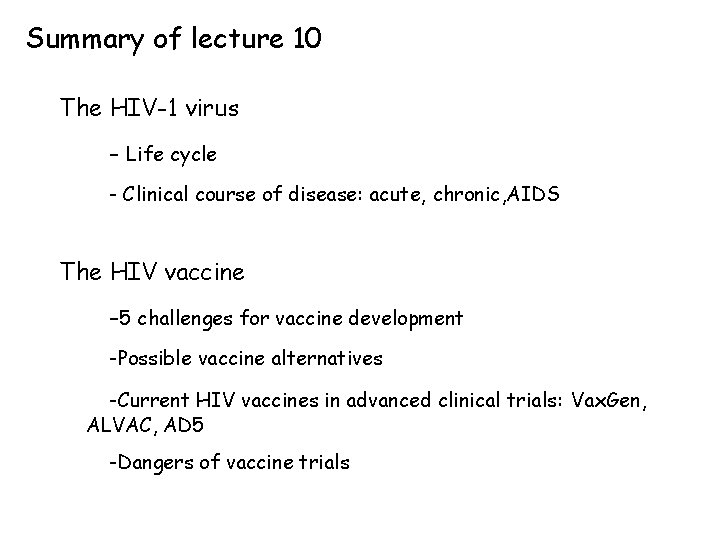 Summary of lecture 10 The HIV-1 virus - Life cycle - Clinical course of