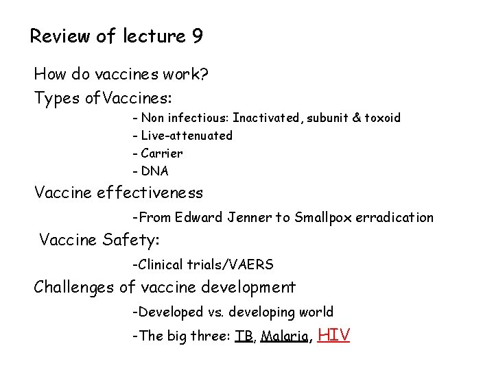 Review of lecture 9 How do vaccines work? Types of. Vaccines: - Non infectious: