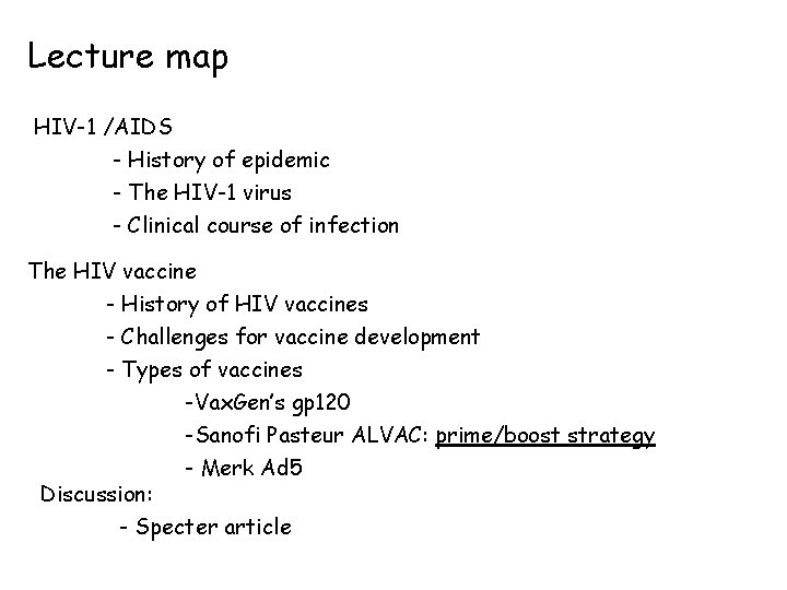 Lecture map HIV-1 /AIDS - History of epidemic - The HIV-1 virus - Clinical
