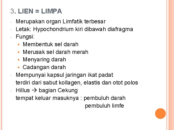 3. LIEN = LIMPA - - - Merupakan organ Limfatik terbesar Letak: Hypochondrium kiri