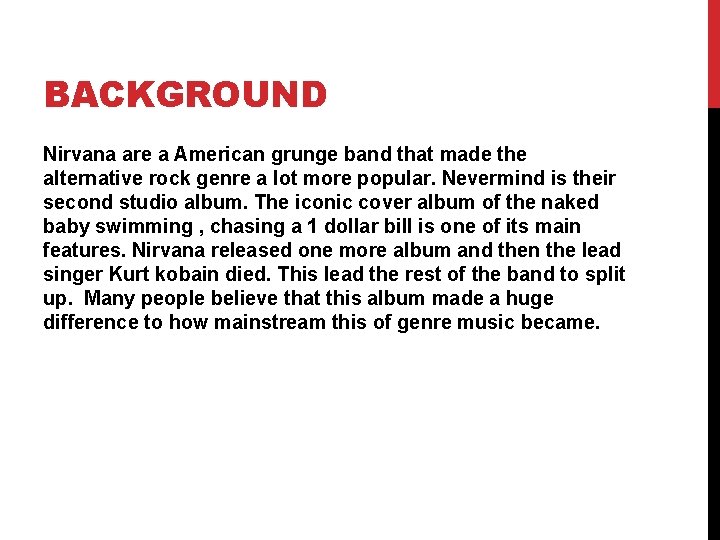 BACKGROUND Nirvana are a American grunge band that made the alternative rock genre a