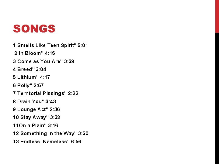 SONGS 1 Smells Like Teen Spirit" 5: 01 2 In Bloom" 4: 15 3