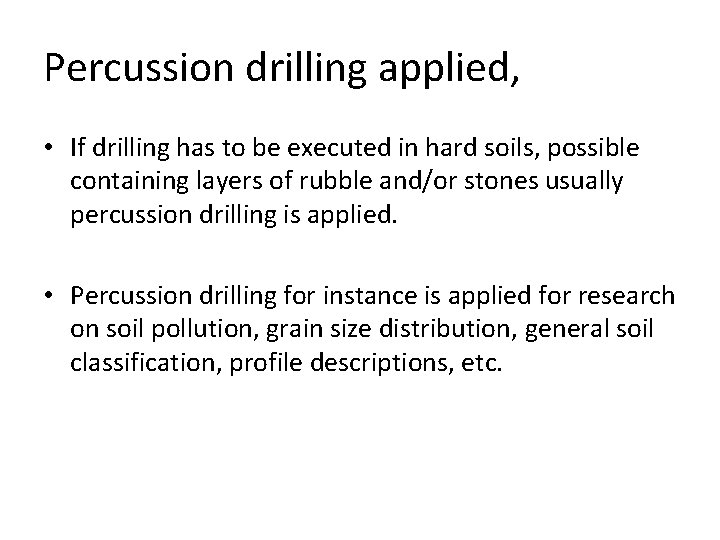 Percussion drilling applied, • If drilling has to be executed in hard soils, possible