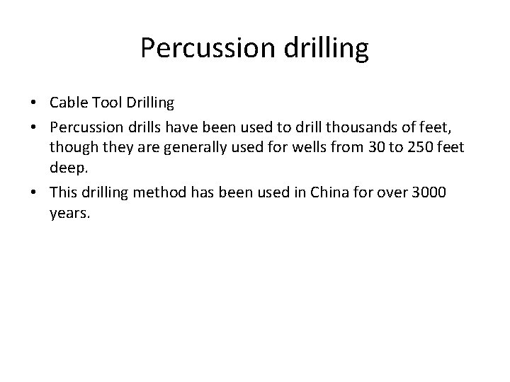 Percussion drilling • Cable Tool Drilling • Percussion drills have been used to drill