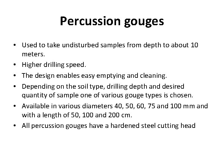 Percussion gouges • Used to take undisturbed samples from depth to about 10 meters.