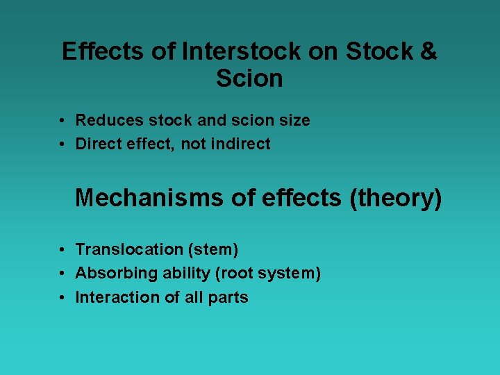 Effects of Interstock on Stock & Scion • Reduces stock and scion size •