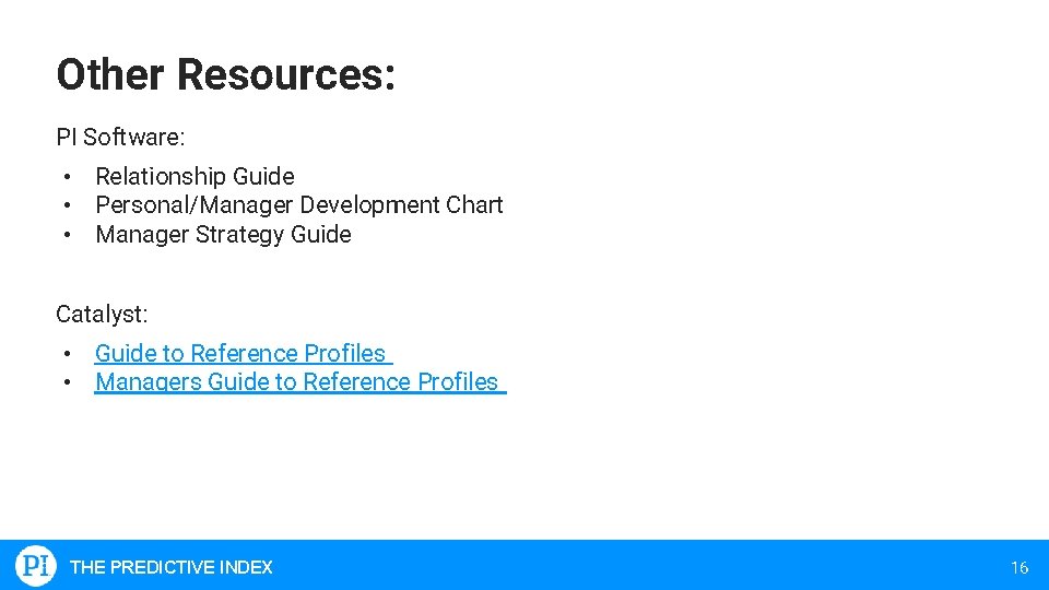 Other Resources: PI Software: • Relationship Guide • Personal/Manager Development Chart • Manager Strategy