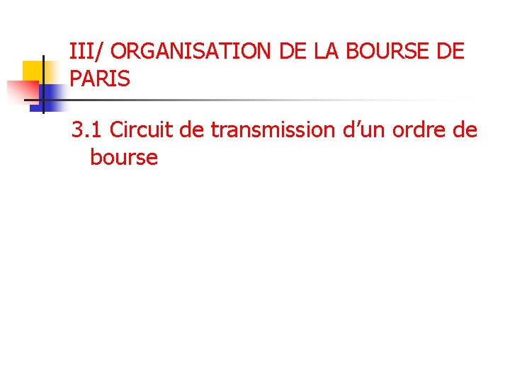 III/ ORGANISATION DE LA BOURSE DE PARIS 3. 1 Circuit de transmission d’un ordre