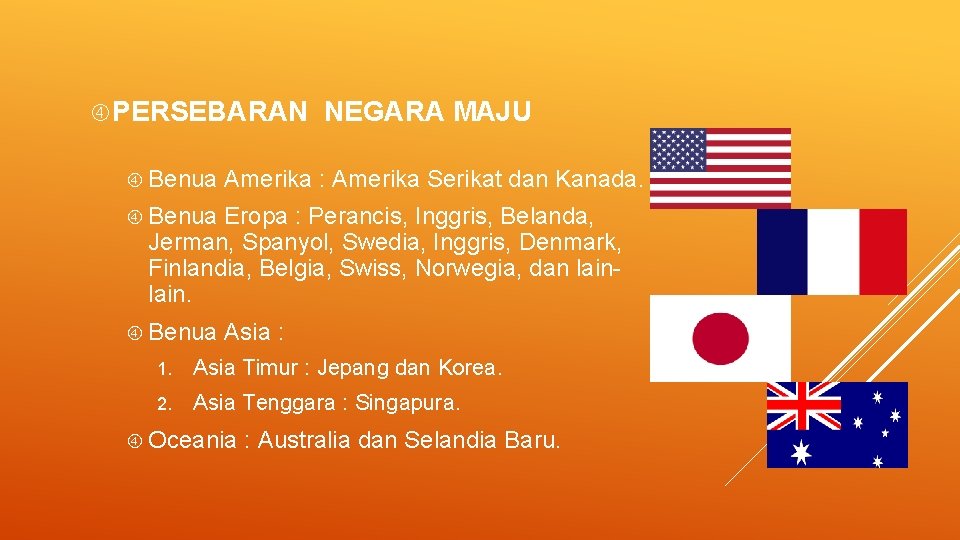 PERSEBARAN Benua NEGARA MAJU Amerika : Amerika Serikat dan Kanada. Benua Eropa : PERSEBARAN Benua NEGARA MAJU Amerika : Amerika Serikat dan Kanada. Benua Eropa :