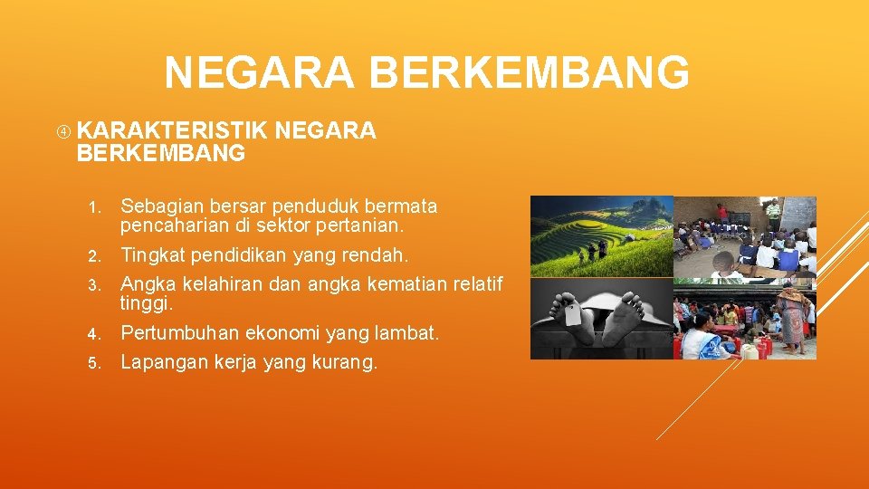 NEGARA BERKEMBANG KARAKTERISTIK BERKEMBANG 1. 2. 3. 4. 5. NEGARA Sebagian bersar penduduk bermata NEGARA BERKEMBANG KARAKTERISTIK BERKEMBANG 1. 2. 3. 4. 5. NEGARA Sebagian bersar penduduk bermata