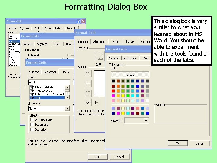 Formatting Dialog Box This dialog box is very similar to what you learned about Formatting Dialog Box This dialog box is very similar to what you learned about