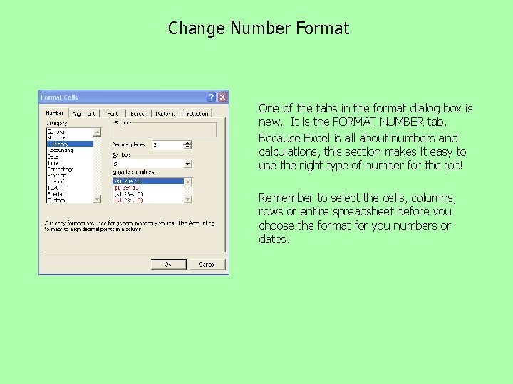 Change Number Format One of the tabs in the format dialog box is new. Change Number Format One of the tabs in the format dialog box is new.