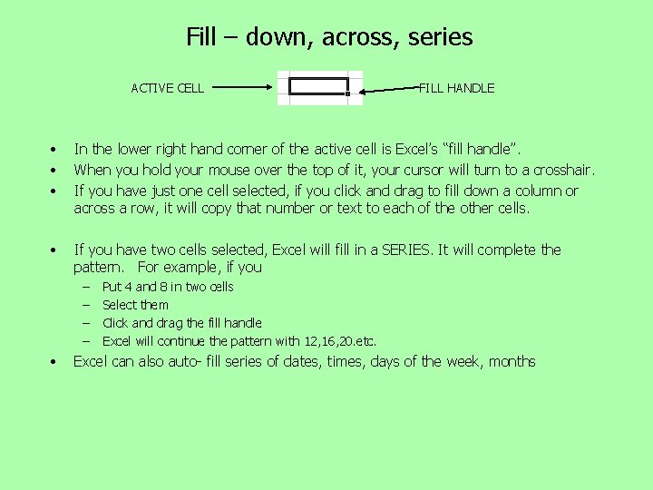 Fill – down, across, series ACTIVE CELL FILL HANDLE • • • In the Fill – down, across, series ACTIVE CELL FILL HANDLE • • • In the