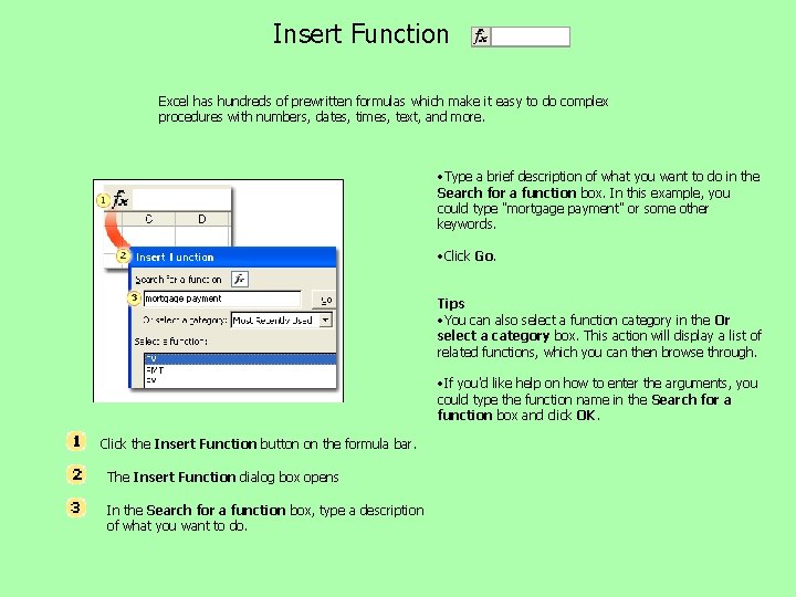 Insert Function Excel has hundreds of prewritten formulas which make it easy to do Insert Function Excel has hundreds of prewritten formulas which make it easy to do