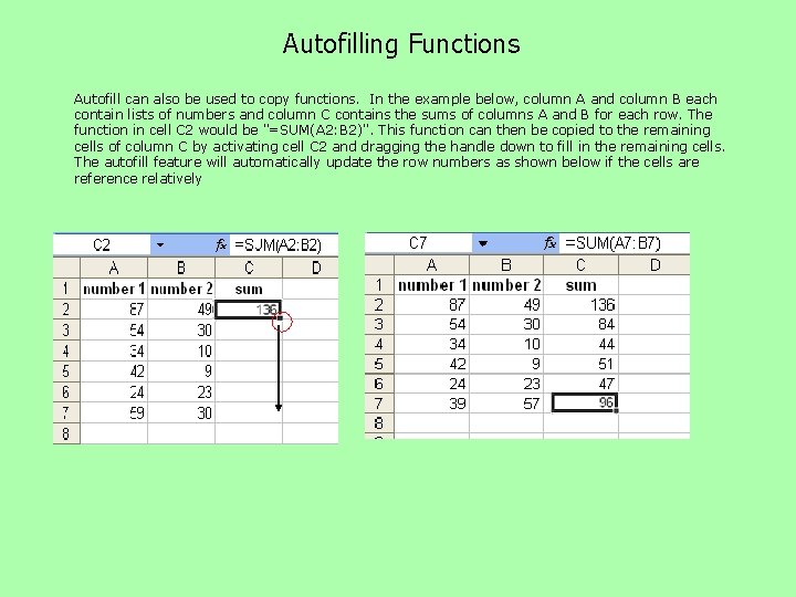 Autofilling Functions Autofill can also be used to copy functions. In the example below, Autofilling Functions Autofill can also be used to copy functions. In the example below,