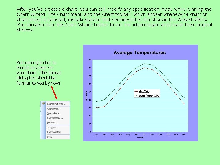 After you’ve created a chart, you can still modify any specification made while running After you’ve created a chart, you can still modify any specification made while running