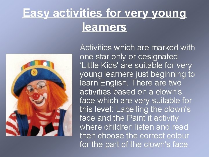 Easy activities for very young learners Activities which are marked with one star only