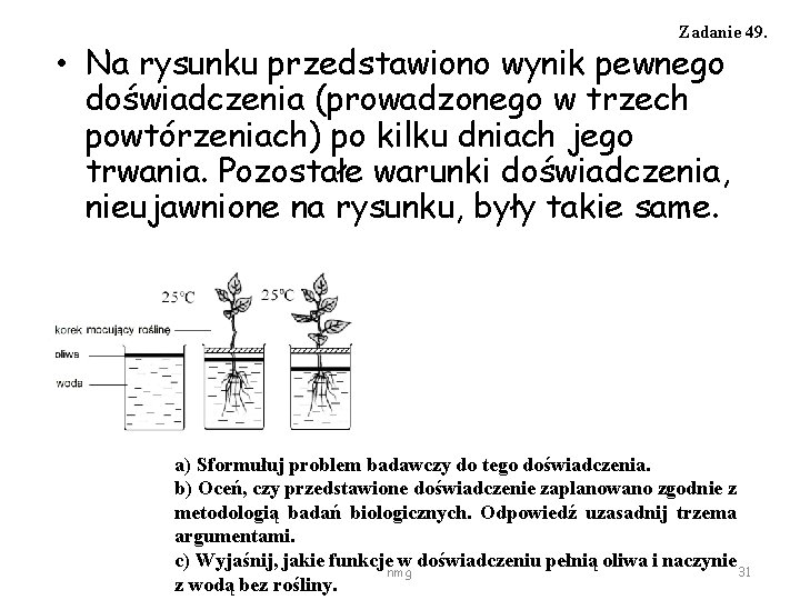 Zadanie 49. • Na rysunku przedstawiono wynik pewnego doświadczenia (prowadzonego w trzech powtórzeniach) po