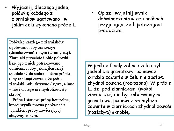  • Wyjaśnij, dlaczego jedną połówkę każdego z ziarniaków ugotowano i w jakim celu