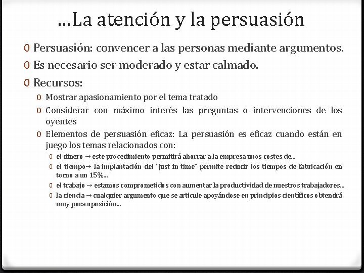 …La atención y la persuasión 0 Persuasión: convencer a las personas mediante argumentos. 0