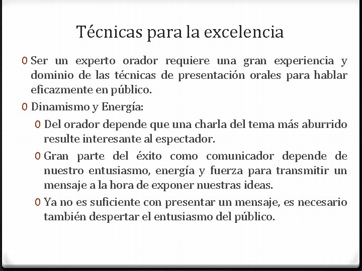 Técnicas para la excelencia 0 Ser un experto orador requiere una gran experiencia y