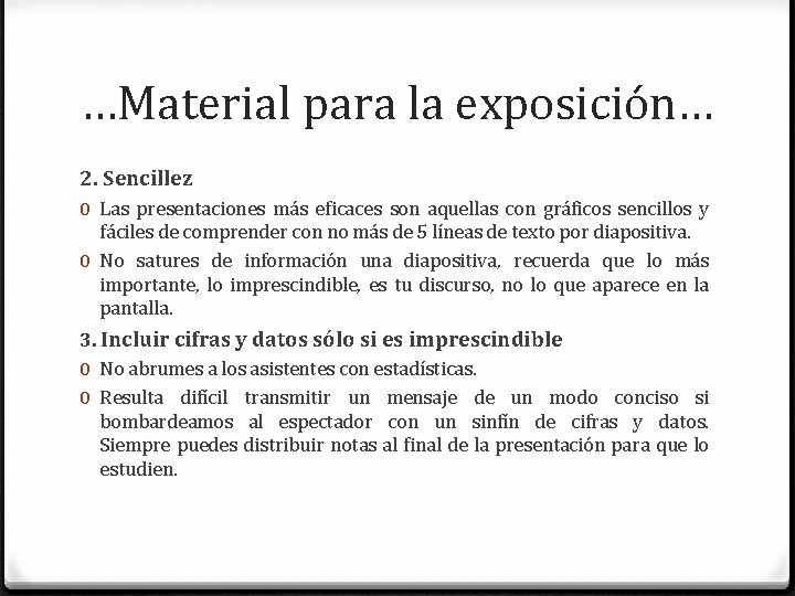 …Material para la exposición… 2. Sencillez 0 Las presentaciones más eficaces son aquellas con