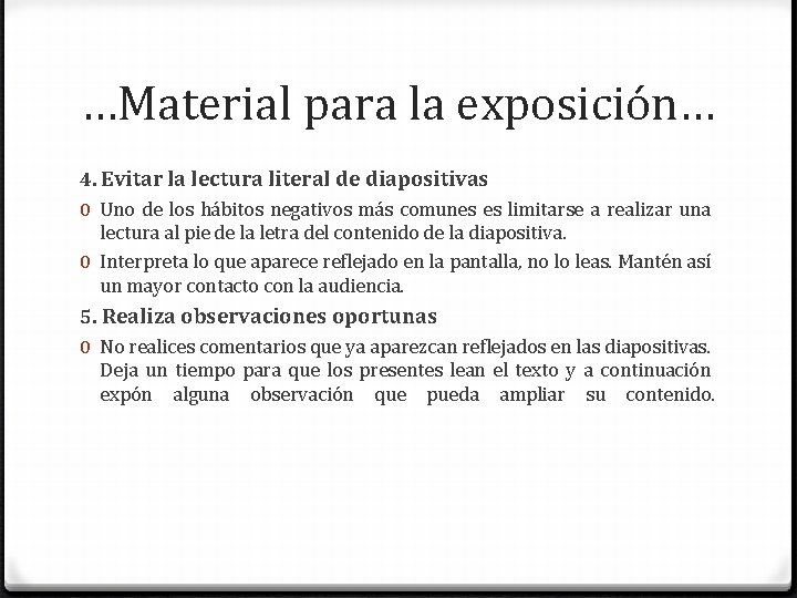 …Material para la exposición… 4. Evitar la lectura literal de diapositivas 0 Uno de