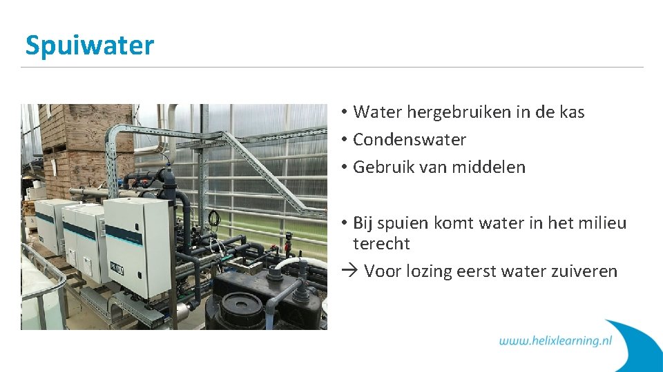 Spuiwater • Water hergebruiken in de kas • Condenswater • Gebruik van middelen •