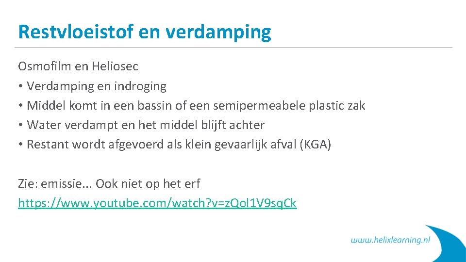 Restvloeistof en verdamping Osmofilm en Heliosec • Verdamping en indroging • Middel komt in