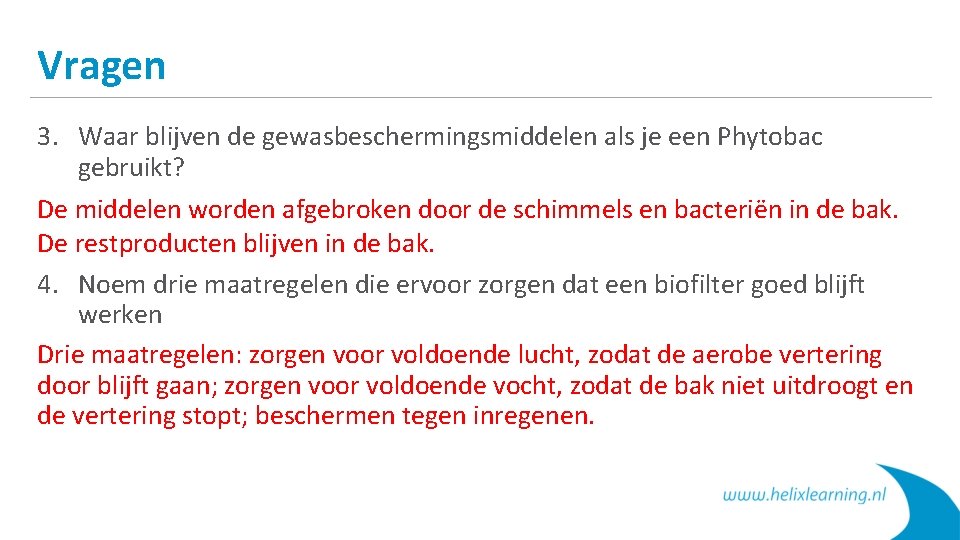 Vragen 3. Waar blijven de gewasbeschermingsmiddelen als je een Phytobac gebruikt? De middelen worden